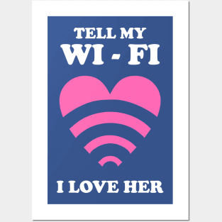 Tell My WiFi I Love Her Posters and Art